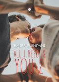All I need is you 2 All I need is you 2