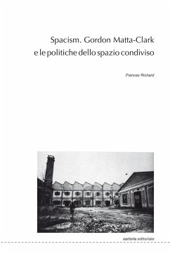 Cover Spacism. Gordon Matta-Clark e le politiche dello spazio condiviso