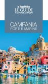 Campania. Porti e marine. Le guide ai sapori e ai piaceri Campania. Porti e marine. Le guide ai sapori e ai piaceri