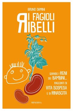Cover I fagioli ribelli. Quando i reni dei bambini... Racconti di vita sospesa e di rinascita