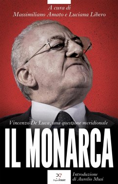 Il monarca. Vincenzo De Luca, una questione meridionale Il monarca. Vincenzo De Luca, una questione meridionale