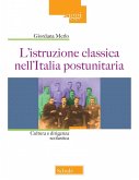L' istruzione classica nell'Italia postunitaria. Cultura e dirigenza scolastica L' istruzione classica nell'Italia postunitaria. Cultura e dirigenza scolastica