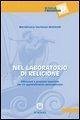 Nel laboratorio di religione. Riflessioni e proposte operative per un apprendimento personalizzato Nel laboratorio di religione. Riflessioni e proposte operative per un apprendimento personalizzato