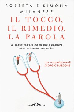 Il tocco, il rimedio, la parola. La comunicazione tra medico e paziente come strumento terapeutico - Milanese, Roberta; Milanese, Simona