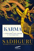 Karma. Il percorso per creare il tuo destino Karma. Il percorso per creare il tuo destino