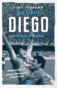 Ho visto Diego e dico 'o vero - Ferrara, Ciro