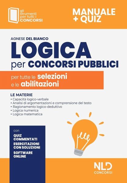Logica per concorsi pubblici. Per tutte le selezioni e le abilitazioni Logica per concorsi pubblici. Per tutte le selezioni e le abilitazioni