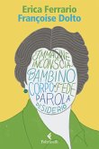 Françoise Dolto. Il corpo come teatro del desiderio Françoise Dolto. Il corpo come teatro del desiderio
