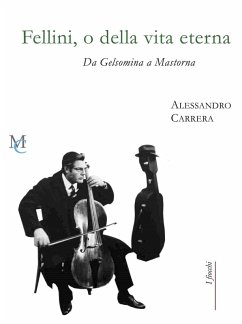 Cover Fellini, o della vita eterna. Da Gelsomina a Mastorna