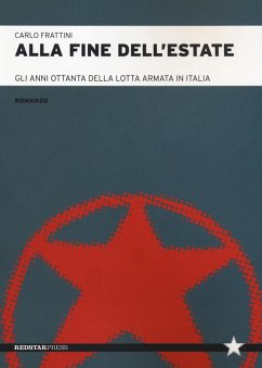 Cover Alla fine dell'estate. Gli anni Ottanta della lotta armata in Italia