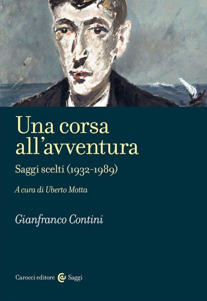 Una corsa all'avventura. Saggi scelti (1932-1989) Una corsa all'avventura. Saggi scelti (1932-1989)