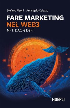 Fare marketing nel Web3. NFT, DAO e DeFi - Pisoni, Stefano; Caiazzo, Arcangelo