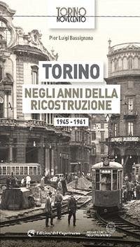 Cover Torino negli anni della ricostruzione 1945-1961