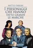I personaggi che hanno fatto grandi le Marche I personaggi che hanno fatto grandi le Marche