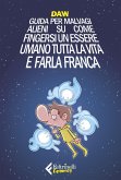 Guida per malvagi alieni su come fingersi un essere umano tutta la vita e farla franca Guida per malvagi alieni su come fingersi un essere umano tutta la vita e farla franca