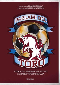 Cover Parlami del Toro. Storie di campioni per piccoli e grandi tifosi granata