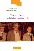 Vittorio Sora. Le radici di una passione civile Vittorio Sora. Le radici di una passione civile