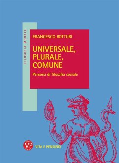 Universale, plurale, comune. Percorsi di filosofia sociale - Botturi, Francesco