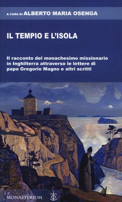 Cover Il tempio e l'isola. Il racconto del monachesimo missionario in Inghilterra attraverso le lettere di papa Gregorio Magno e altri scritti