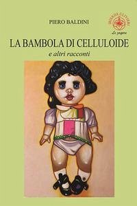 La bambola di celluloide e altri racconti - Baldini, Piero