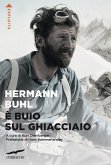 È buio sul ghiacciaio. Con i diari delle spedizioni al Nanga Parbat, al Broad Peak e al Chogolisa È buio sul ghiacciaio. Con i diari delle spedizioni al Nanga Parbat, al Broad Peak e al Chogolisa