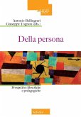 Della persona. Prospettive filosofiche e pedagogiche Della persona. Prospettive filosofiche e pedagogiche