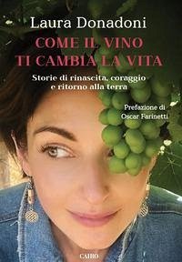Cover Come il vino ti cambia la vita. Storie di rinascita, coraggio e ritorno alla terra