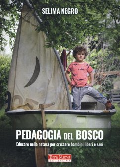 Pedagogia del bosco. Educare nella natura per crescere bambini liberi e sani - Negro, Selima