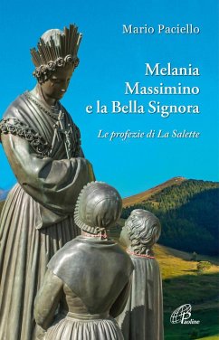 Melania, Massimino e la Bella Signora. Le profezie di La Salette - Paciello, Mario