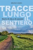 Tracce lungo il sentiero. Storie di vita e di cammini Tracce lungo il sentiero. Storie di vita e di cammini