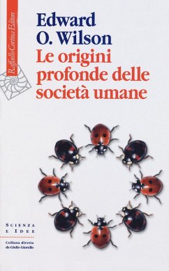 Le origini profonde delle società umane - Wilson, Edward O.