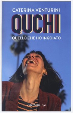 Quchi. Quello che ho ingoiato - Venturini, Caterina
