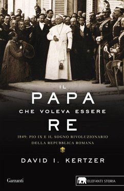 Cover Il papa che voleva essere re. 1849: Pio IX e il sogno rivoluzionario della Repubblica romana
