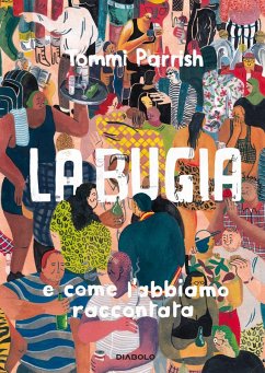 Cover La bugia e come l'abbiamo raccontata