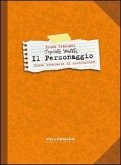 Il personaggio. Desperate writers. Prove temerarie di costruzione Il personaggio. Desperate writers. Prove temerarie di costruzione