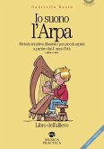 Io suono l'arpa. Metodo intuitivo per piccoli arpisti a partire dai 4 anni d'età. Libro dell'allievo Io suono l'arpa. Metodo intuitivo per piccoli arpisti a partire dai 4 anni d'età. Libro dell'allievo