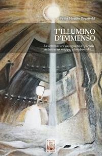 T'illumino d'immenso. La letteratura insegnata ai piccoli attraverso mappe, storyboard e... - Mauthe Degerfeld, Fabio T'illumino d'immenso. La letteratura insegnata ai piccoli attraverso mappe, storyboard e... - Mauthe Degerfeld, Fabio