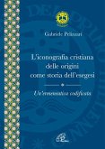 L' iconografia cristiana delle origini come storia dell'esegesi. Un'ermeneutica codificata L' iconografia cristiana delle origini come storia dell'esegesi. Un'ermeneutica codificata