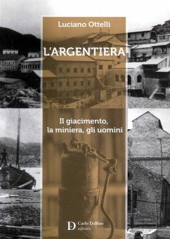 Cover L' Argentiera. Il giacimento, la miniera, gli uomini