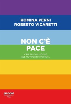 Non c'è pace. Crisi ed evoluzione del movimento pacifista - Perni, Romina; Vicaretti, Roberto