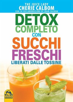 Detox completo con succhi freschi. Liberati dalle tossine - Calbom, Cherie; Calbom, John Detox completo con succhi freschi. Liberati dalle tossine - Calbom, Cherie; Calbom, John
