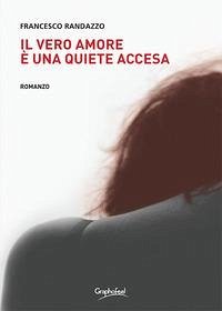 Il vero amore è una quiete accesa - Randazzo, Francesco