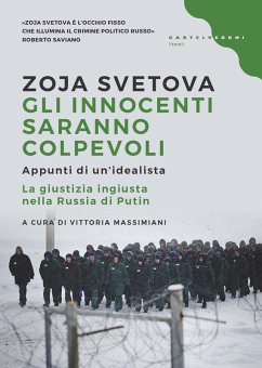 Gli innocenti saranno colpevoli. Appunti di un'idealista. La giustizia ingiusta nella Russia di Putin - Svetova, Zoja