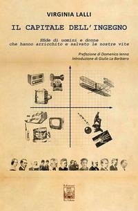 Il capitale dell'ingegno. Sfide di uomini e donne che hanno arricchito e salvato le nostre vite - Lalli, Virginia