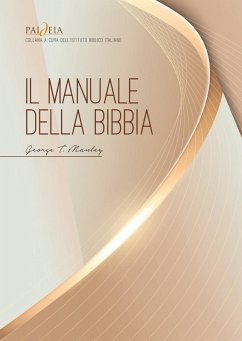 Il manuale della Bibbia. Una completa introduzione alle Scritture - Manley, George Thomas Il manuale della Bibbia. Una completa introduzione alle Scritture - Manley, George Thomas
