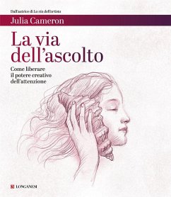 Cover La via dell'ascolto. Come liberare il potere creativo dell'attenzione