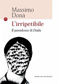 L' irripetibile. Il paradosso di Dada L' irripetibile. Il paradosso di Dada