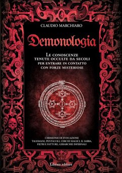 Demonologia. Le conoscenze tenute occulte da secoli per entrare in contatto con forze misteriose - Marchiaro, Claudio