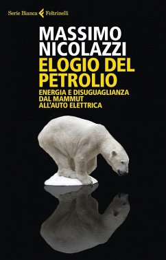 Cover Elogio del petrolio. Energia e disuguaglianza dal mammut all'auto elettrica