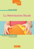 La stimolazione basale. Per bambini, adolescenti e adulti con pluridisabilità La stimolazione basale. Per bambini, adolescenti e adulti con pluridisabilità